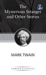 Title: The Mysterious Stranger and Other Stories, Author: Mark Twain