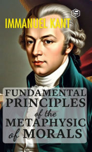 Title: Fundamental Principles of the Metaphysic of Morals (Hardcover Library Edition), Author: Immanuel Kant