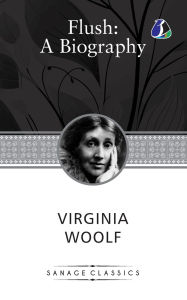 Title: Flush: A Biography, Author: Virginia Woolf