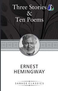 Title: Three Stories & Ten Poems, Author: Ernest Hemingway