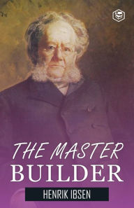 Title: The Master Builder, Author: Henrik Ibsen