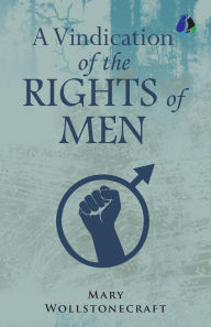 Title: A Vindication of the Rights of Men, Author: Mary Wollstonecraft