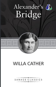 Title: Alexander's Bridge, Author: Willa Cather