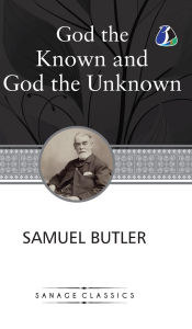 Title: God the Known and God the Unknown (Deluxe Hardcover Book), Author: Samuel Butler