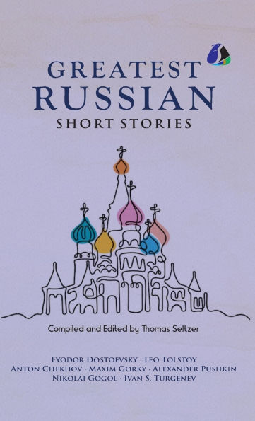 Best Russian Short Stories - Short Stories from Fyodor Dostoevsky, Leo Tolstoy, Anton Chekhov, Maxim Gorky, Alexander Pushkin, Nikolai Gogol, Ivan S. Turgenen & Many More - [DELUXE HARDCOVER EDITION]