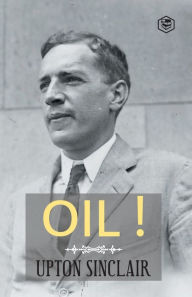 Title: Oil!, Author: Upton Sinclair