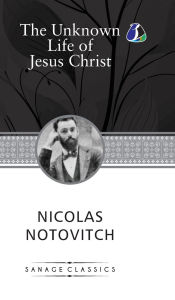 Title: The Unknown Life of Jesus Christ (Hardcover Library Edition), Author: Nicolas Notovitch