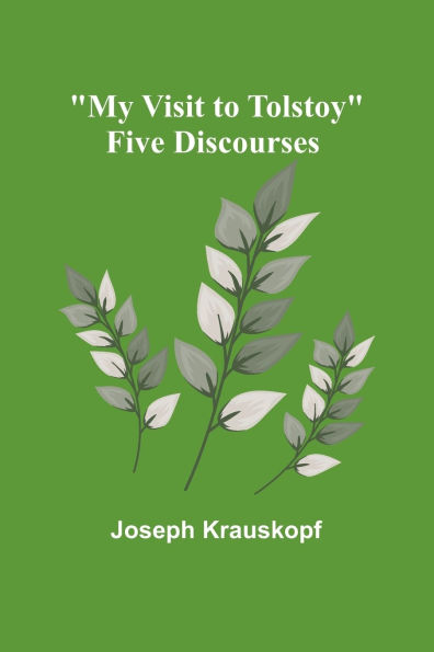 "My Visit to Tolstoy": Five Discourses