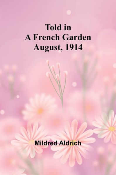 Told a French Garden August, 1914