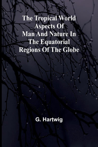 the Tropical World Aspects of man and nature equatorial regions globe.