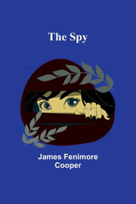 Title: The Spy, Author: James Fenimore Cooper