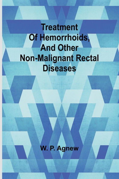 Treatment of hemorrhoids, and other non-malignant rectal diseases