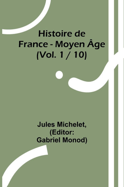 Histoire de France - Moyen ï¿½ge; (Vol. 1 / 10)