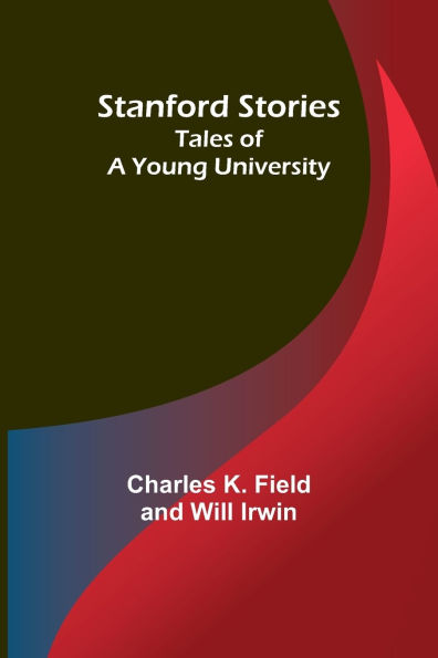Stanford Stories: Tales of a Young University