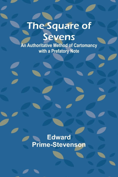 The Square of Sevens: An Authoritative Method of Cartomancy with a Prefatory Note