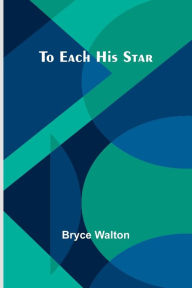 Title: To Each His Star, Author: Bryce Walton