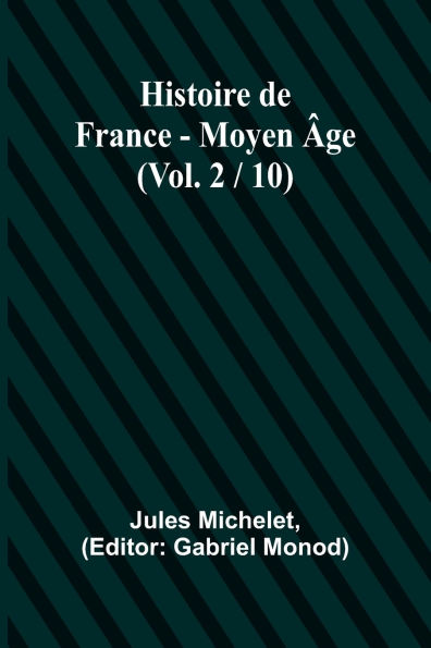 Histoire de France - Moyen ï¿½ge; (Vol. 2 / 10)