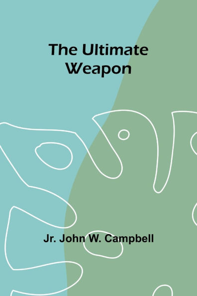 The Ultimate Weapon