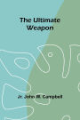 The Ultimate Weapon