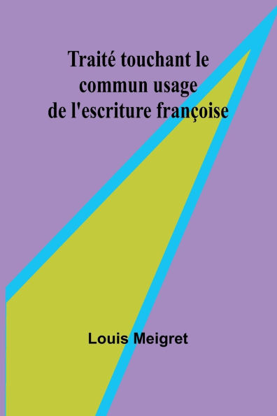 Traitï¿½ touchant le commun usage de l'escriture franï¿½oise