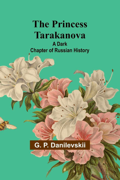 The Princess Tarakanova: A Dark Chapter of Russian History