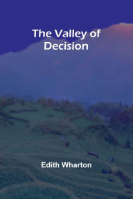 Title: The Valley of Decision, Author: Edith Wharton