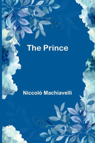 Title: The Prince, Author: Niccolò Machiavelli