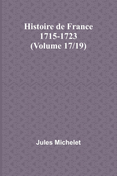 Histoire de France 1715-1723 (Volume 17/19)