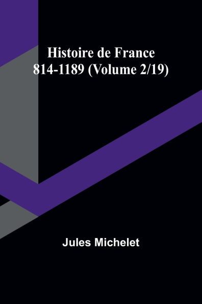 Histoire de France 814-1189 (Volume 2/19)