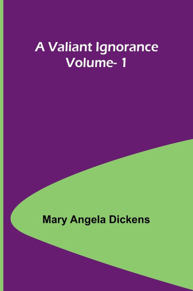 A Valiant Ignorance; Vol. 1