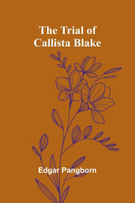 Title: The Trial of Callista Blake, Author: Edgar Pangborn