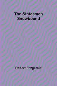 Title: The Statesmen Snowbound, Author: Robert Fitzgerald