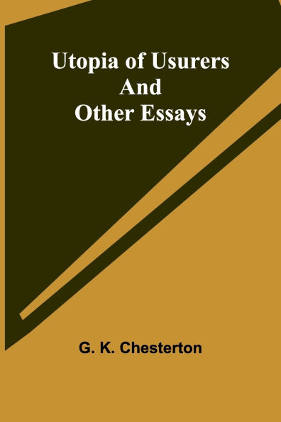Utopia of Usurers and Other Essays