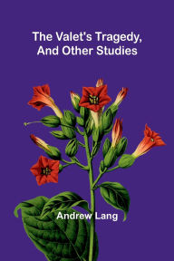 Title: The Valet's Tragedy, and Other Studies, Author: Andrew Lang