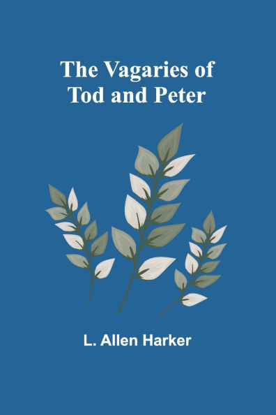 The Vagaries of Tod and Peter