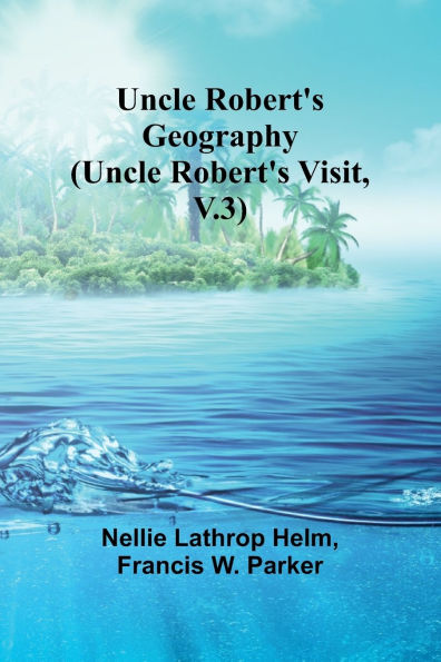 Uncle Robert's Geography (Uncle Robert's Visit, V.3)