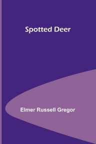 Title: Spotted Deer, Author: Elmer Russell Gregor