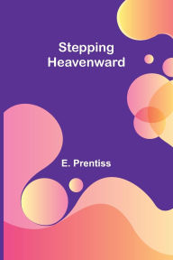 Title: Stepping Heavenward, Author: E Prentiss