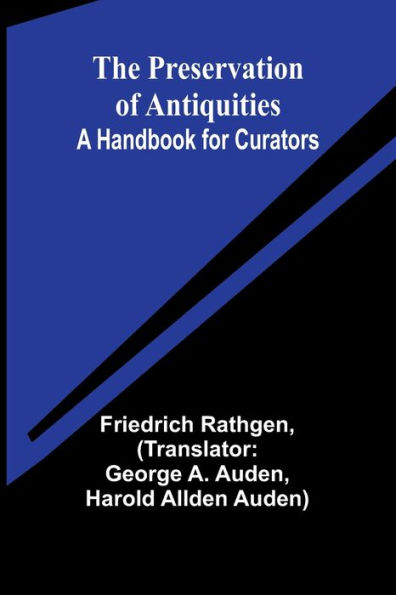 The Preservation of Antiquities: A Handbook for Curators