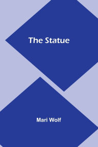 Title: The Statue, Author: Mari Wolf