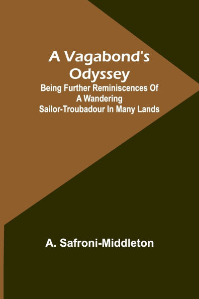 A Vagabond's Odyssey; being further reminiscences of a wandering sailor-troubadour in many lands