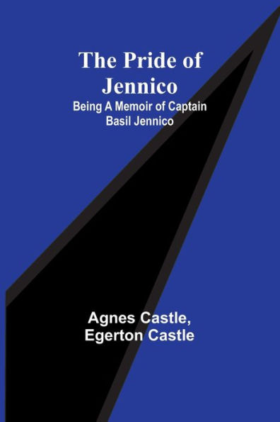 The Pride of Jennico: Being a Memoir of Captain Basil Jennico