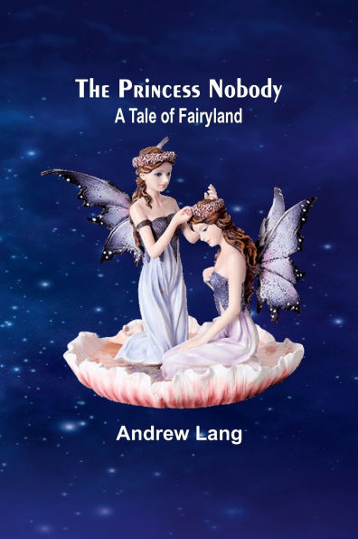 The Princess Nobody: A Tale of Fairyland