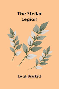 Title: The Stellar Legion, Author: Leigh Brackett