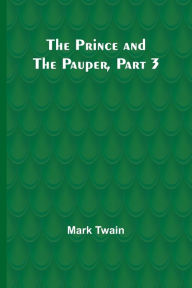 Title: The Prince and the Pauper, Part 3., Author: Mark Twain