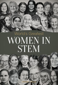 Title: World's Greatest Women in STEM, Author: Wonder House Books