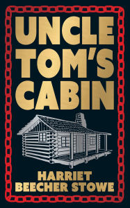 Title: Uncle Tom's Cabin (Deluxe Hardbound Edition), Author: Harriet Beecher Stowe