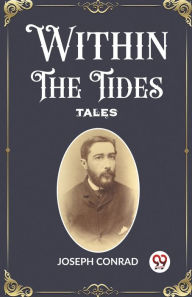 Title: Within the Tides Tales, Author: Joseph Conrad