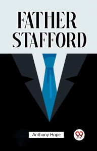 Title: Father Stafford, Author: Anthony Hope