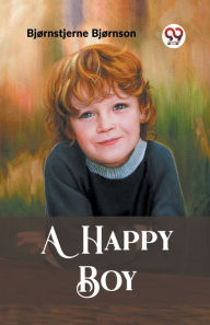 Title: A Happy Boy, Author: Bjornstjerne Bjornson